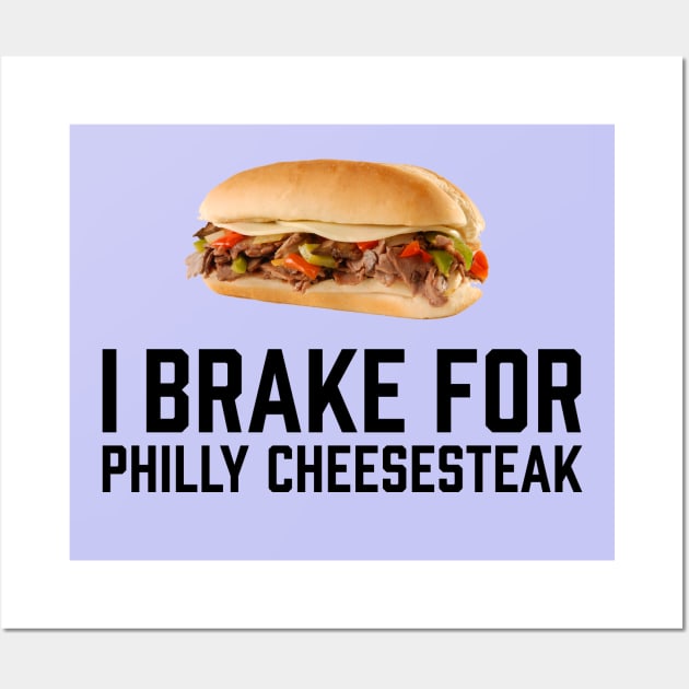 I Brake for Philly Cheesesteak Wall Art by TGKelly